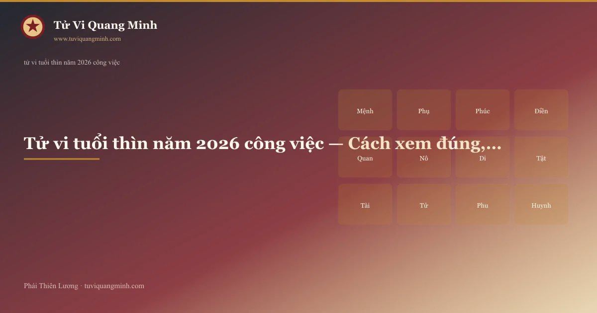 tử vi tuổi thìn năm 2026 công việc — minh họa Tử Vi Quang Minh