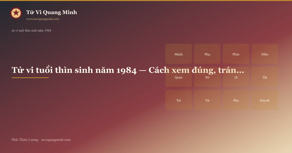 tử vi tuổi thìn sinh năm 1984 — minh họa Tử Vi Quang Minh