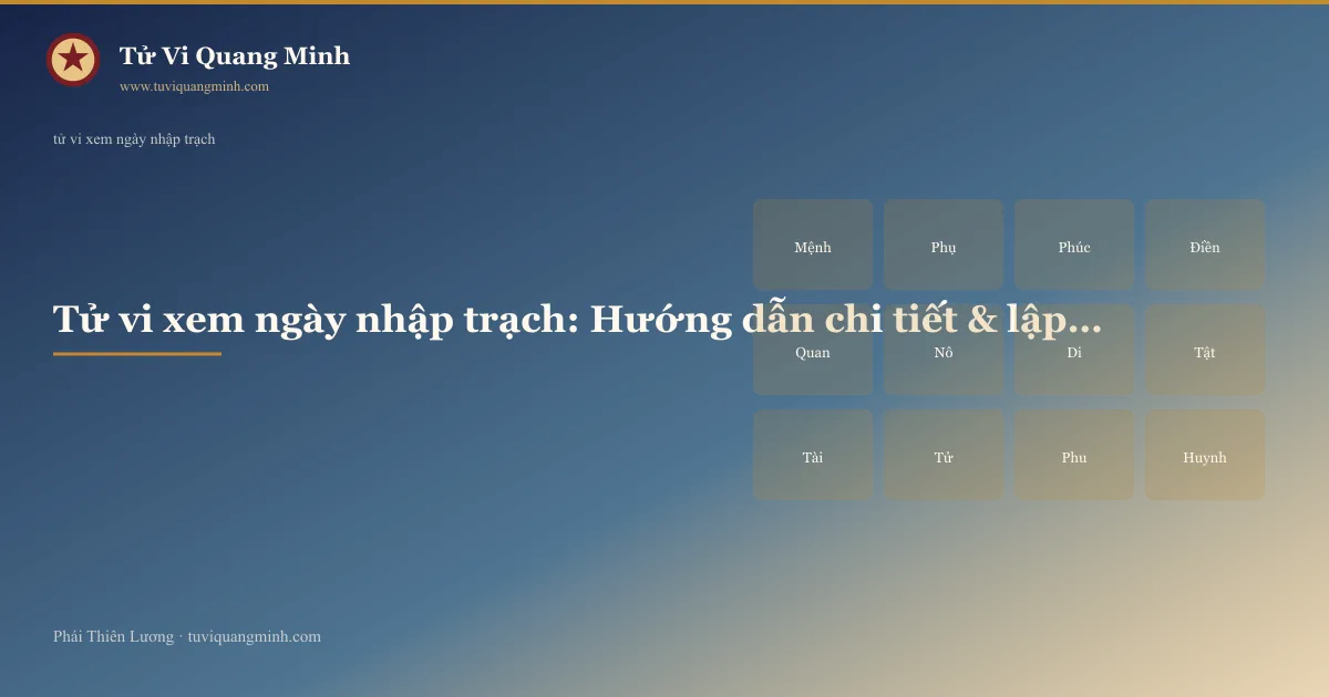 tử vi xem ngày nhập trạch — minh họa Tử Vi Quang Minh